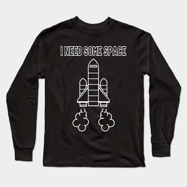 I need some space t shirt Long Sleeve T-Shirt by Narot design shop